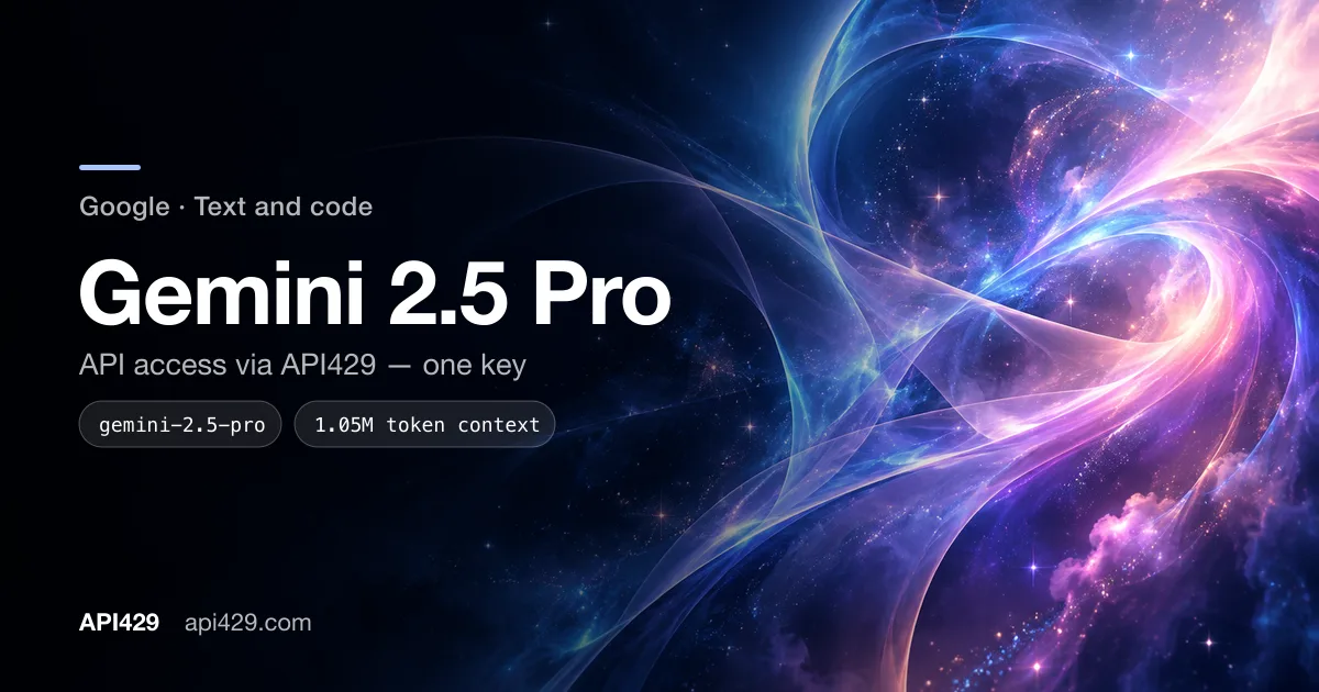Gemini 2.5 Pro API by Google: access through API429