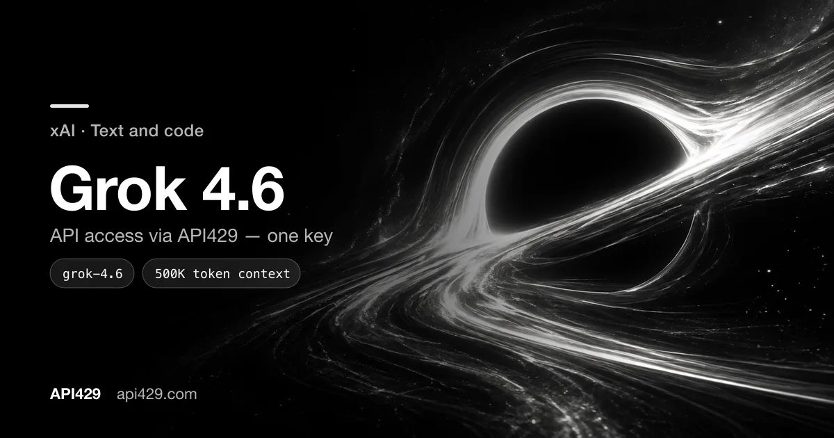 Grok 4.6 API by xAI: access through API429